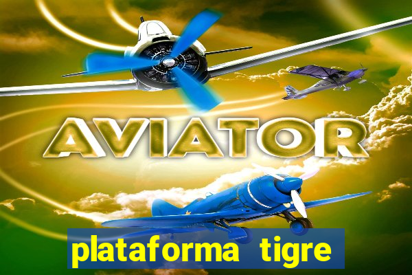 plataforma tigre pagando no cadastro